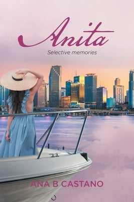 Anita: Selective Memories by Ana B Castano