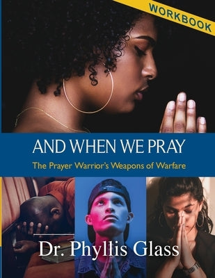 And When We Pray - Workbook by Glass, Phyllis