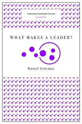 What Makes a Leader? by Goleman, Daniel