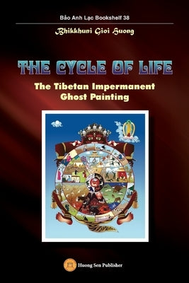 The Cycle of Life - The Tibetan Impermanent Ghost Painting by Bhikkhuni, Gioi Huong