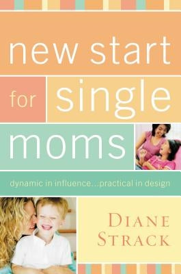 New Start for Single Moms by Strack, Diane