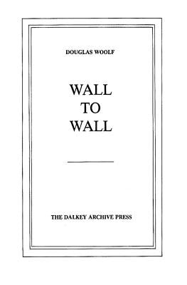 Wall to Wall by Woolf, Douglas