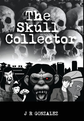 The Skull Collector by Gonzalez, J. R.