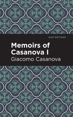 Memoirs of Casanova Volume I by Casanova, Giacomo