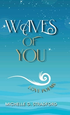 Waves of You: Love Poems by Stradford, Michelle G.