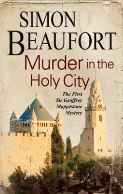 Murder in the Holy City: An 11th Century Mystery Set During the Crusades by Beaufort, Simon