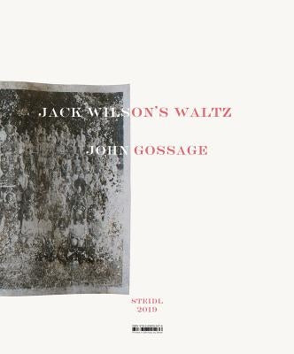 John Gossage: Jack Wilson's Waltz by Gossage, John