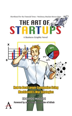 The Art of Startups: How to Beat Larger Companies Using Machiavelli's War Strategies by Maggini, Edoardo