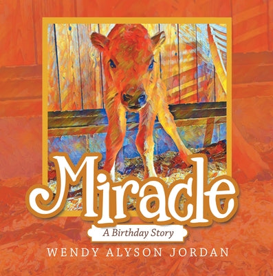 Miracle: A Birthday Story by Wendy Alyson Jordan