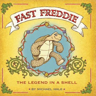 Fast Freddie: The Legend In A Shell by Hale, Michael Scott