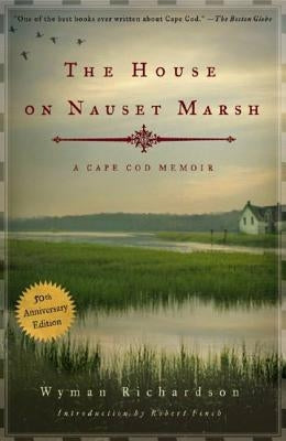 The House on Nauset Marsh: A Cape Cod Memoir by Richardson, Wyman
