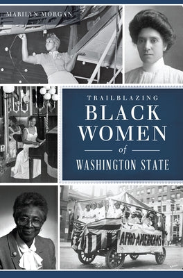Trailblazing Black Women of Washington State by Morgan, Marilyn