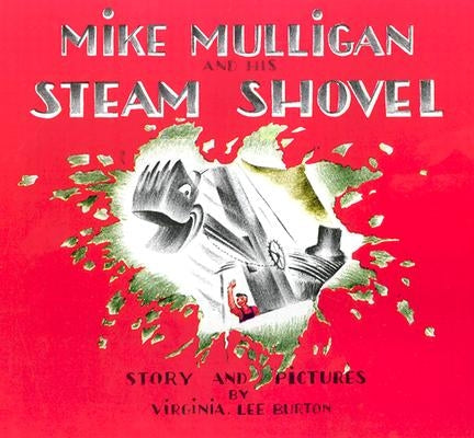 Mike Mulligan and His Steam Shovel by Burton, Virginia Lee