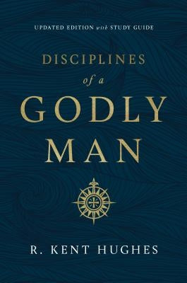 Disciplines of a Godly Man by Hughes, R. Kent