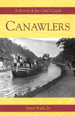 Canawlers: A Novel of the C&O Canal by Rada Jr, James