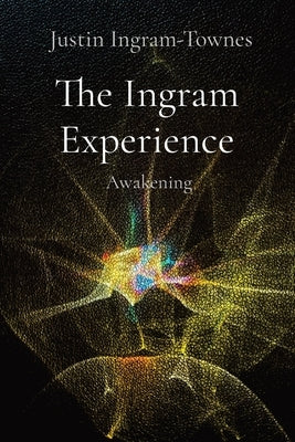 The Ingram Experience: Awakening by Ingram-Townes, Justin