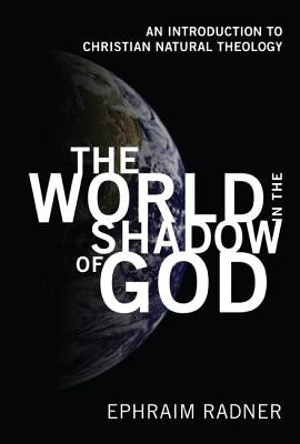 The World in the Shadow of God by Radner, Ephraim