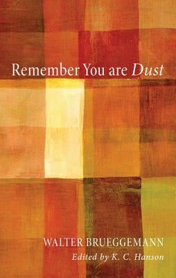 Remember You Are Dust by Brueggemann, Walter