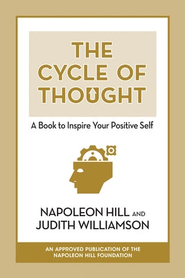 The Cycle of Thought: A Book to Inspire Your Positive Self: A Book to Inspire Your Positive Self by Hill, Napoleon