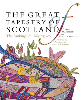 The Great Tapestry of Scotland: The Making of a Masterpiece by Moffat, Alistair