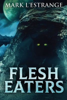 Flesh Eaters: Large Print Edition by L'Estrange, Mark