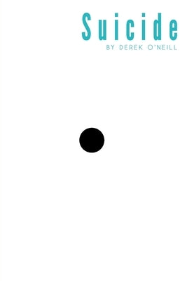 Suicide: Fast or Slow by O'Neill, Derek