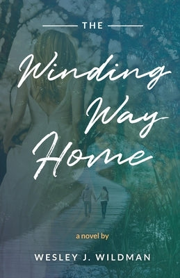 The Winding Way Home by Wildman, Wesley J.