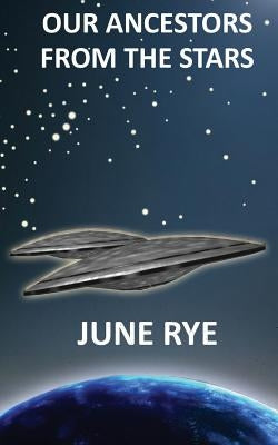 Our Ancestors From The Stars by Rye, June