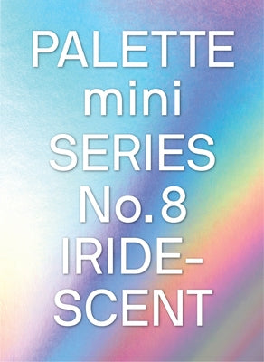 Palette Mini 08: Iridescent: Holographics in Design by Victionary