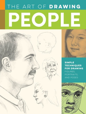 The Art of Drawing People: Simple Techniques for Drawing Figures, Portraits and Poses by Kauffman Yaun, Debra
