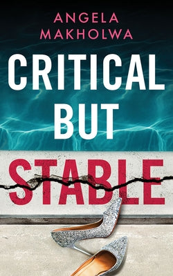 Critical But Stable by Makholwa, Angela