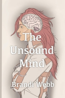 The Unsound Mind by Webb, Brandi