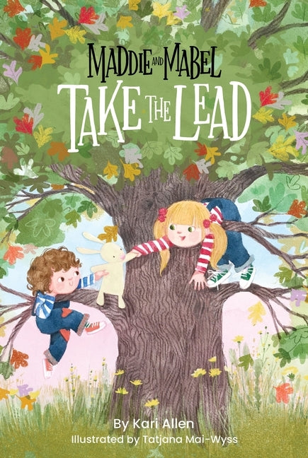 Maddie and Mabel Take the Lead: Book 2 by Allen, Kari