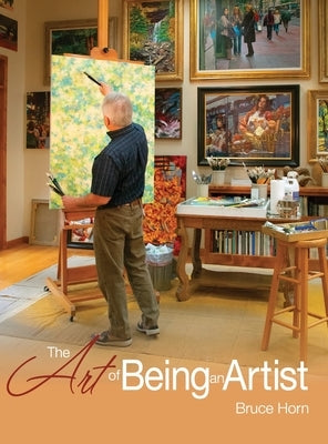 The Art of Being an Artist by Horn, Bruce