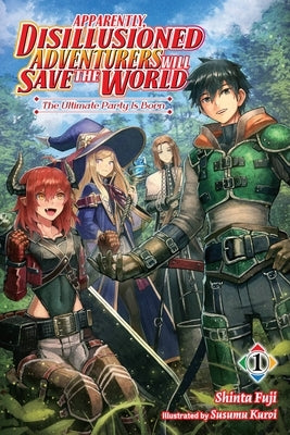 Apparently, Disillusioned Adventurers Will Save the World, Vol. 1 (Light Novel) by Fuji, Shinta