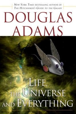 Life, the Universe and Everything by Adams, Douglas