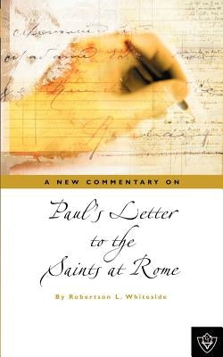 Paul's Letter To The Saints At Rome by Whiteside, Robertson L.
