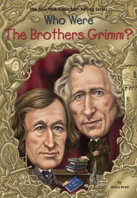 Who Were the Brothers Grimm? by Reed, Avery
