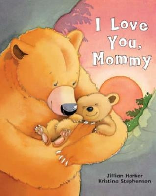 I Love You, Mommy by Harker, Jillian