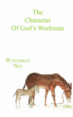 The Character of God's Workman by Nee, Watchman L.