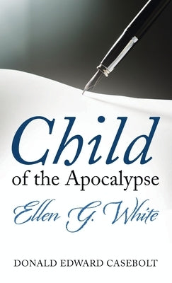 Child of the Apocalypse by Casebolt, Donald Edward