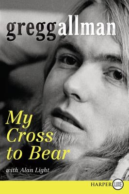 My Cross to Bear by Allman, Gregg