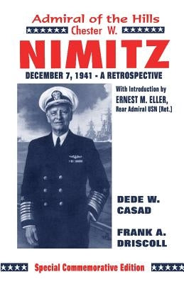 Chester W. Nimitz: Admiral of the Hills by Driskell, Frank A.