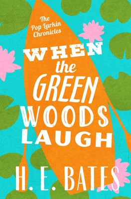 When the Green Woods Laugh by Bates, H. E.