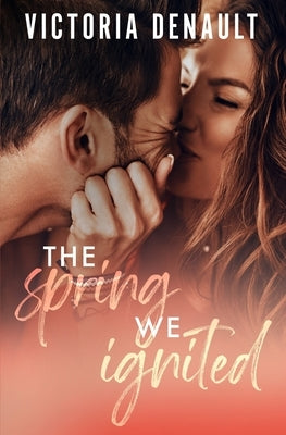 The Spring We Ignited by Denault, Victoria