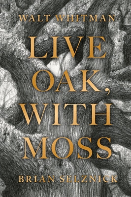 Live Oak, with Moss by Whitman, Walt