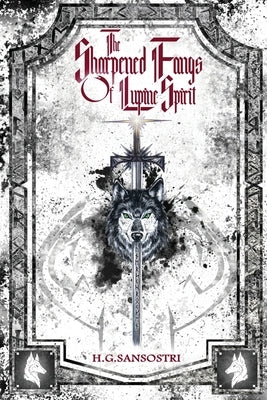 The Sharpened Fangs Of Lupine Spirit by Sansostri, H. G.