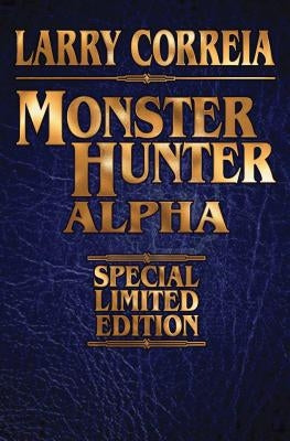 Monster Hunter Alpha Signed Leatherbound Edition, Volume 3 by Correia, Larry