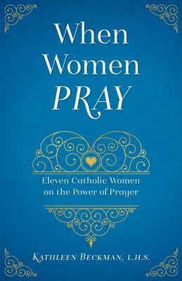 When Women Pray by Beckman, Kathleen
