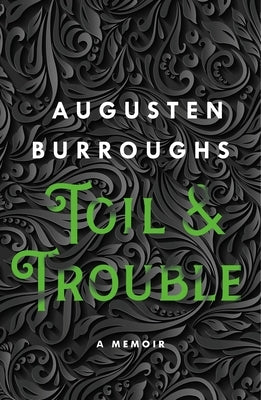 Toil & Trouble: A Memoir by Burroughs, Augusten